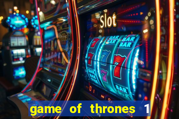 game of thrones 1 temporada online